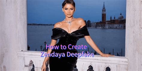 zendaya deepfakes|Using AI Generator to Create Zendaya Deepfake Video